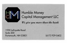 HCMM HUMBLE MONEY CAPITAL MANAGEMENT LLC WE GIVE YOU MORE THAN THE BANK