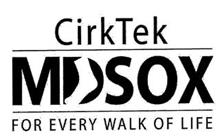 CIRKTEK MDSOX FOR EVERY WALK OF LIFE