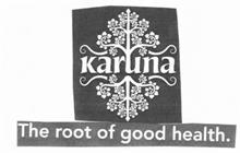 KARUNA THE ROOT OF GOOD HEALTH.