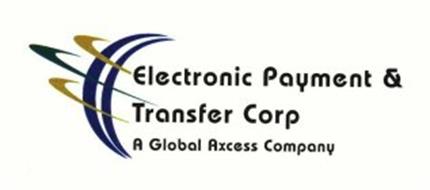ELECTRONIC PAYMENT & TRANSFER CORP A GLOBAL AXCESS COMPANY