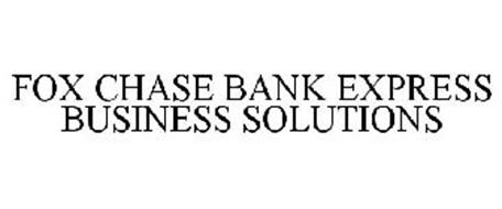 FOX CHASE BANK EXPRESS BUSINESS SOLUTIONS