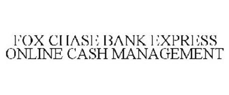 FOX CHASE BANK EXPRESS ONLINE CASH MANAGEMENT