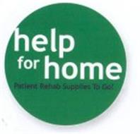 HELP FOR HOME PATIENT REHAB SUPPLIES TO GO!