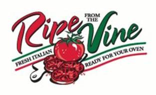 RIPE FROM THE VINE FRESH ITALIAN READY FOR YOUR OVEN