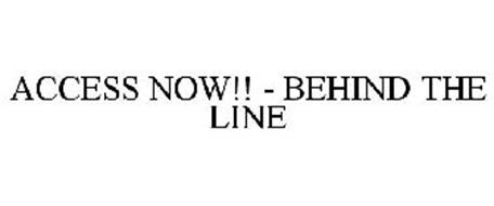 ACCESS NOW!! - BEHIND THE LINE