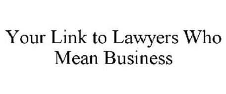 YOUR LINK TO LAWYERS WHO MEAN BUSINESS