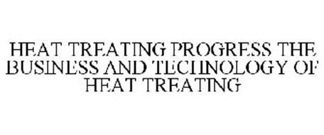 HEAT TREATING PROGRESS THE BUSINESS AND TECHNOLOGY OF HEAT TREATING