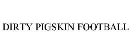 DIRTY PIGSKIN FOOTBALL