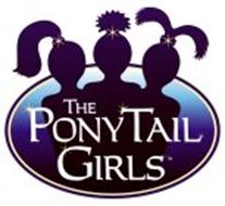 THE PONYTAIL GIRLS