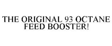 THE ORIGINAL 93 OCTANE FEED BOOSTER!