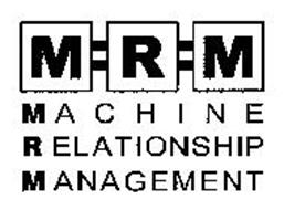 MRM MACHINE RELATIONSHIP MANAGEMENT
