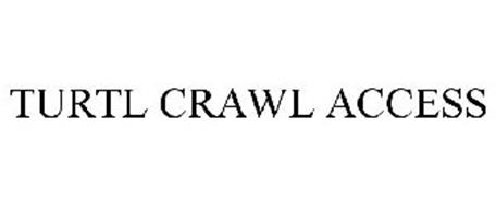 TURTL CRAWL ACCESS