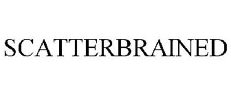 SCATTERBRAINED