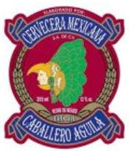 CERVECERA MEXICANA CABALLERO AGUILA ELABORADO POR: S.A. DE C.V. HECHO EN MEXICO DARK ALE