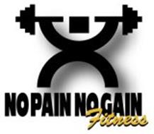 NO PAIN NO GAIN FITNESS