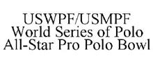 USWPF/USMPF WORLD SERIES OF POLO ALL-STAR PRO POLO BOWL
