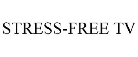 STRESS-FREE TV