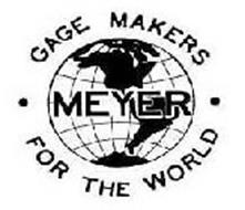 MEYER · GAGE MAKERS · FOR THE WORLD