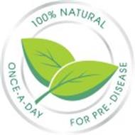 100% NATURAL ONCE-A-DAY FOR PRE-DISEASE