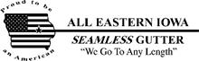 ALL EASTERN IOWA SEAMLESS GUTTER "WE GO TO ANY LENGTH" PROUD TO BE AN AMERICAN