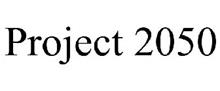 PROJECT 2050