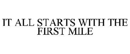 IT ALL STARTS WITH THE FIRST MILE