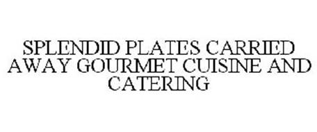 SPLENDID PLATES CARRIED AWAY GOURMET CUISINE AND CATERING
