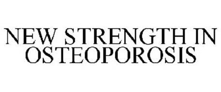 NEW STRENGTH IN OSTEOPOROSIS