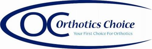 OC ORTHOTICS CHOICE YOUR FIRST CHOICE FOR ORTHOTICS