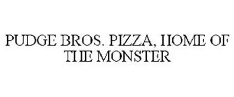 PUDGE BROS. PIZZA, HOME OF THE MONSTER