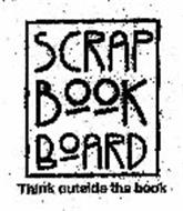 SCRAP BOOK BOARD THINK OUTSIDE THE BOOK