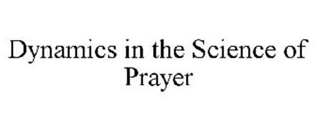 DYNAMICS IN THE SCIENCE OF PRAYER