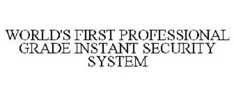 WORLD'S FIRST PROFESSIONAL GRADE INSTANT SECURITY SYSTEM