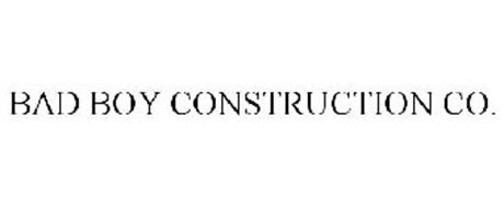 BAD BOY CONSTRUCTION CO.