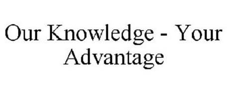 OUR KNOWLEDGE - YOUR ADVANTAGE