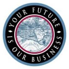 YOUR FUTURE IS OUR BUSINESS