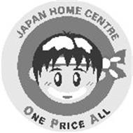JAPAN HOME CENTRE ONE PRICE ALL