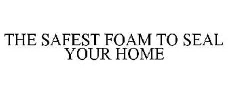 THE SAFEST FOAM TO SEAL YOUR HOME