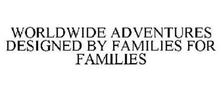 WORLDWIDE ADVENTURES DESIGNED BY FAMILIES FOR FAMILIES