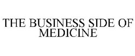 THE BUSINESS SIDE OF MEDICINE