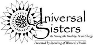 UNIVERSAL SISTERS BE STRONG BE HEALTHY BE IN CHARGE PRESENTED BY SPEAKING OF WOMEN'S HEALTH