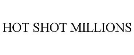 HOT SHOT MILLIONS