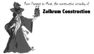 FROM PARAPET TO MOAT, THE CONSTRUCTION WIZARDRY OF ZOLKRUM CONSTRUCTION