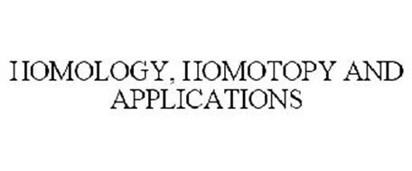 HOMOLOGY, HOMOTOPY AND APPLICATIONS