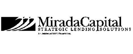 MIRADA CAPITAL STRATEGIC LENDING SOLUTIONS A SUBSIDIARY OF BWS FINANCIAL INC.