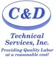 C & D TECHNICAL SERVICES, INC. PROVIDING QUALITY LABOR AT A REASONABLE COST!