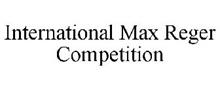 INTERNATIONAL MAX REGER COMPETITION