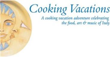 COOKING VACATIONS A COOKING VACATION ADVENTURE CELEBRATING THE FOOD, ART & MUSIC OF ITALY