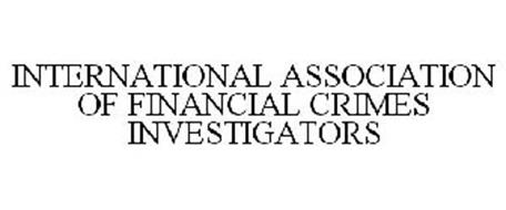INTERNATIONAL ASSOCIATION OF FINANCIAL CRIMES INVESTIGATORS