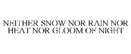 NEITHER SNOW NOR RAIN NOR HEAT NOR GLOOM OF NIGHT